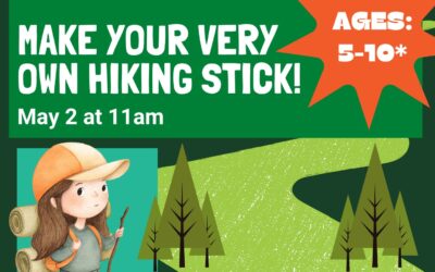 Make Your Very Own Hiking Stick! May 2nd